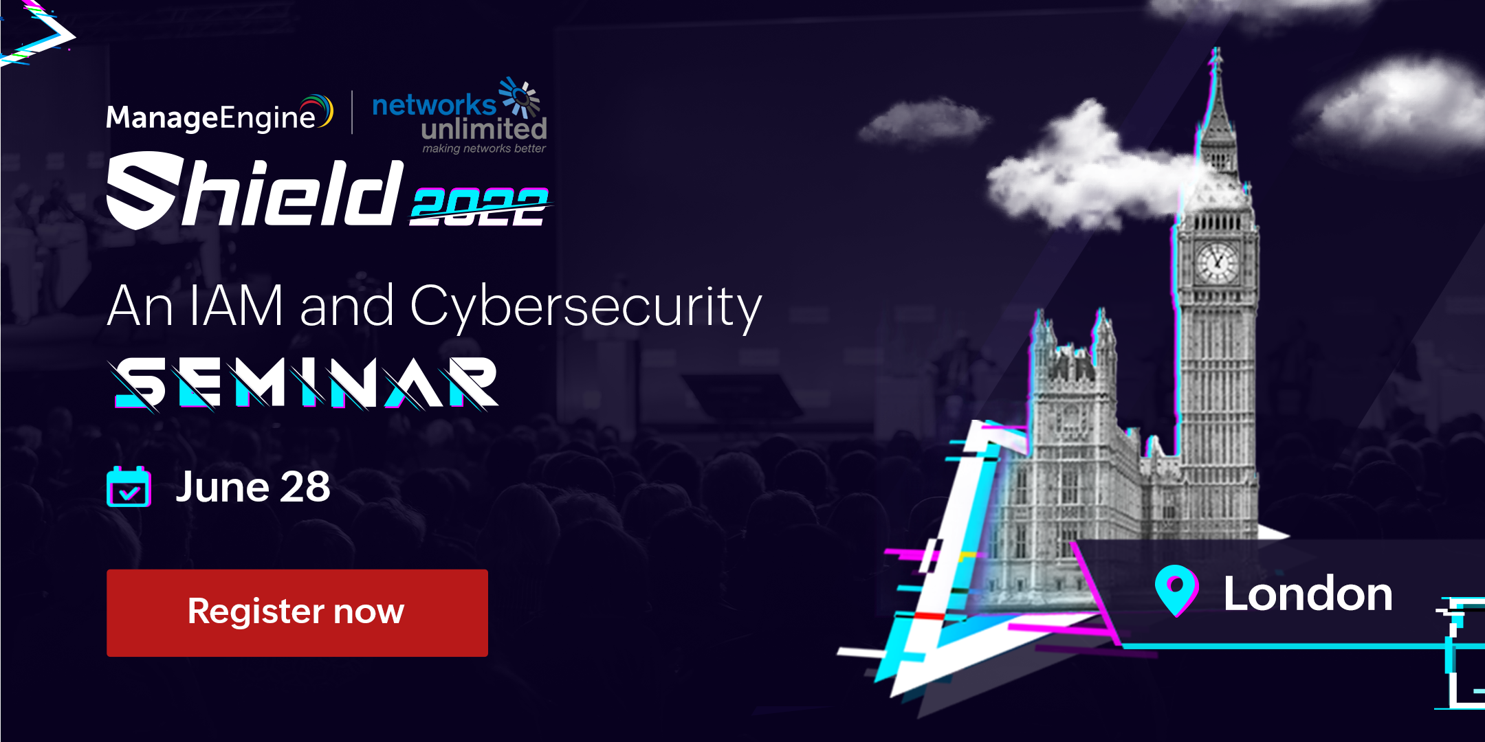 ManageEngine Cybersecurity and IAM Seminar - Shield 2022 - London - June 28